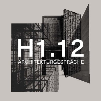 Man sieht verschiedene architektonische Strukturen und Muster von Gebäuden. Darauf steht in Großbuchstabengeschrieben &quot;H1.12 Architekturgespräche&quot;